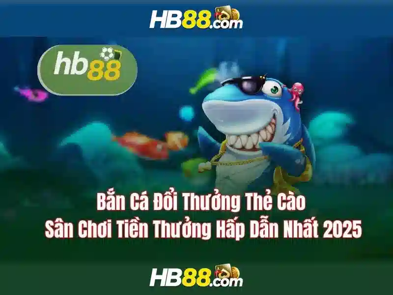 Hb88: Tổng quan và trải nghiệm người chơi