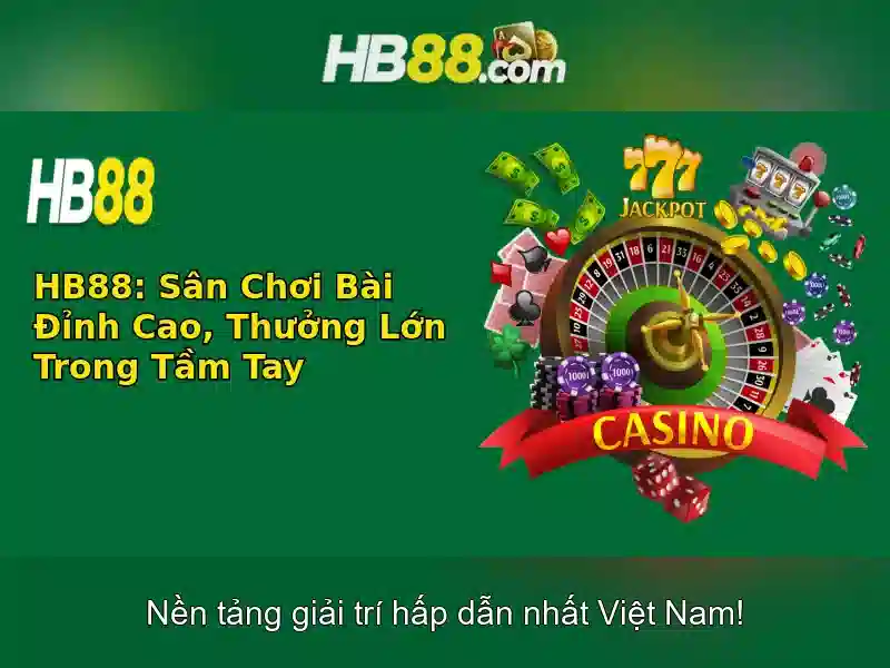 hb88 tải – Tổng quan, trải nghiệm hb88 tải và triển vọng